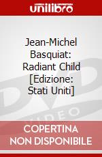 Jean-Michel Basquiat: Radiant Child [Edizione: Stati Uniti] dvd