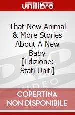 That New Animal & More Stories About A New Baby [Edizione: Stati Uniti] dvd