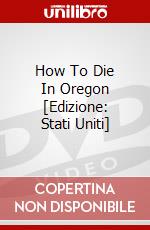 How To Die In Oregon [Edizione: Stati Uniti] dvd