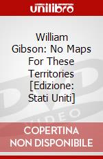 William Gibson: No Maps For These Territories [Edizione: Stati Uniti] dvd