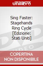 Sing Faster: Stagehands Ring Cycle [Edizione: Stati Uniti] dvd