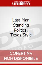 Last Man Standing Politics, Texas Style dvd