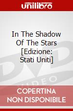 In The Shadow Of The Stars [Edizione: Stati Uniti] dvd