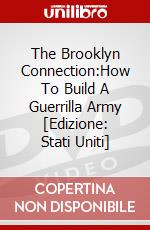 The Brooklyn Connection:How To Build A Guerrilla Army [Edizione: Stati Uniti] dvd