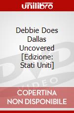 Debbie Does Dallas Uncovered [Edizione: Stati Uniti] dvd