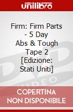 Firm: Firm Parts - 5 Day Abs & Tough Tape 2 [Edizione: Stati Uniti] dvd