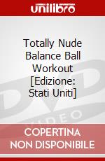 Totally Nude Balance Ball Workout [Edizione: Stati Uniti] dvd