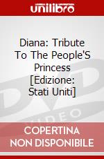 Diana: Tribute To The People'S Princess [Edizione: Stati Uniti] dvd