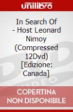 In Search Of - Host Leonard Nimoy (Compressed 12Dvd) [Edizione: Canada] dvd