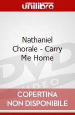 Nathaniel Chorale - Carry Me Home dvd