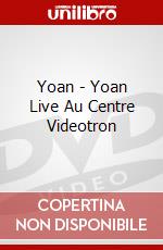 Yoan - Yoan Live Au Centre Videotron dvd