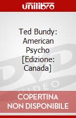 Ted Bundy: American Psycho [Edizione: Canada] dvd