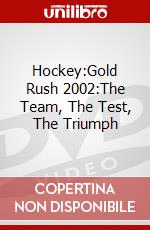 Hockey:Gold Rush 2002:The Team, The Test, The Triumph dvd