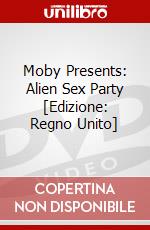 Moby Presents: Alien Sex Party [Edizione: Regno Unito] dvd