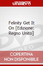 Felinity  Get It On [Edizione: Regno Unito] dvd