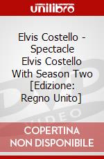 Elvis Costello - Spectacle Elvis Costello With Season Two [Edizione: Regno Unito] dvd