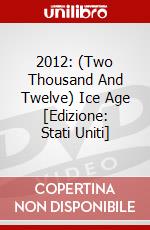 2012: (Two Thousand And Twelve) Ice Age [Edizione: Stati Uniti] dvd