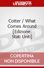 Cotter / What Comes Around [Edizione: Stati Uniti] dvd