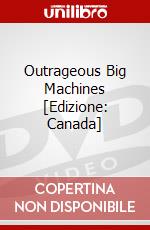 Outrageous Big Machines [Edizione: Canada] dvd