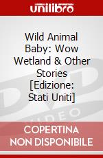 Wild Animal Baby: Wow Wetland & Other Stories [Edizione: Stati Uniti] dvd