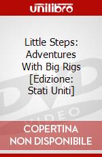 Little Steps: Adventures With Big Rigs [Edizione: Stati Uniti] dvd