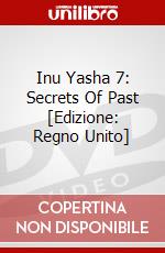 Inu Yasha 7: Secrets Of Past [Edizione: Regno Unito] dvd