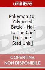Pokemon 10: Advanced Battle - Hail To The Chef [Edizione: Stati Uniti] dvd
