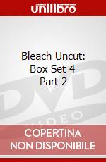 Bleach Uncut: Box Set 4 Part 2 dvd
