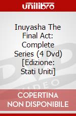 Inuyasha The Final Act: Complete Series (4 Dvd) [Edizione: Stati Uniti] dvd