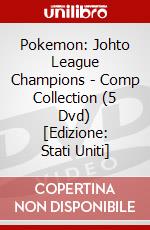 Pokemon: Johto League Champions - Comp Collection (5 Dvd) [Edizione: Stati Uniti] dvd