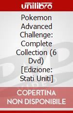 Pokemon Advanced Challenge: Complete Collection (6 Dvd) [Edizione: Stati Uniti] dvd