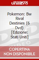 Pokemon: Bw Rival Destinies (6 Dvd) [Edizione: Stati Uniti] dvd