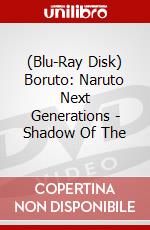 (Blu-Ray Disk) Boruto: Naruto Next Generations - Shadow Of The brd