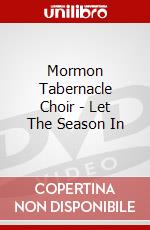 Mormon Tabernacle Choir - Let The Season In dvd