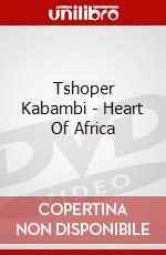 Tshoper Kabambi - Heart Of Africa dvd