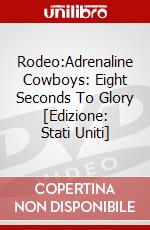Rodeo:Adrenaline Cowboys: Eight Seconds To Glory [Edizione: Stati Uniti] dvd