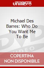 Michael Des Barres: Who Do You Want Me To Be dvd
