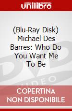 (Blu-Ray Disk) Michael Des Barres: Who Do You Want Me To Be brd