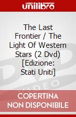 The Last Frontier / The Light Of Western Stars (2 Dvd) [Edizione: Stati Uniti] dvd