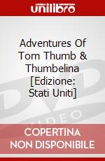 Adventures Of Tom Thumb & Thumbelina [Edizione: Stati Uniti] dvd