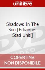 Shadows In The Sun [Edizione: Stati Uniti] dvd