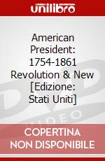 American President: 1754-1861 Revolution & New [Edizione: Stati Uniti] dvd