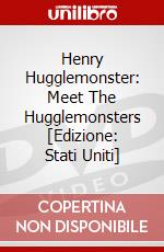 Henry Hugglemonster: Meet The Hugglemonsters [Edizione: Stati Uniti] dvd