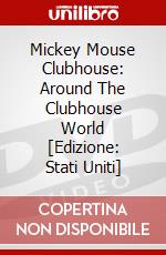 Mickey Mouse Clubhouse: Around The Clubhouse World [Edizione: Stati Uniti] dvd