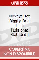 Mickey: Hot Diggity-Dog Tales [Edizione: Stati Uniti] dvd