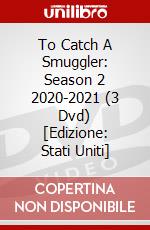 To Catch A Smuggler: Season 2 2020-2021 (3 Dvd) [Edizione: Stati Uniti] dvd