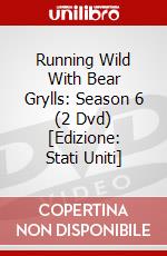 Running Wild With Bear Grylls: Season 6 (2 Dvd) [Edizione: Stati Uniti] dvd
