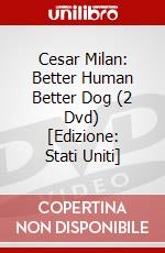 Cesar Milan: Better Human Better Dog (2 Dvd) [Edizione: Stati Uniti] dvd