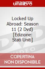 Locked Up Abroad: Season 11 (2 Dvd) [Edizione: Stati Uniti] dvd