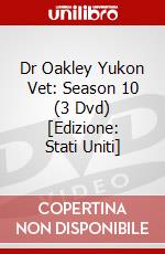 Dr Oakley Yukon Vet: Season 10 (3 Dvd) [Edizione: Stati Uniti] dvd